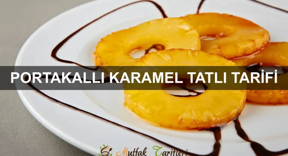 Portakallı Karamel Tatlı Tarifi