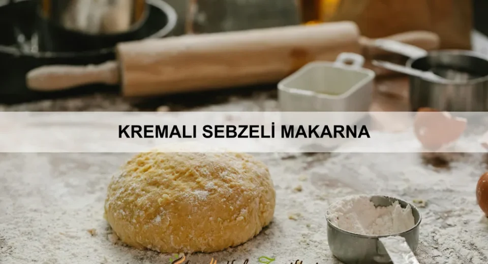 Kremalı Sebzeli Makarna