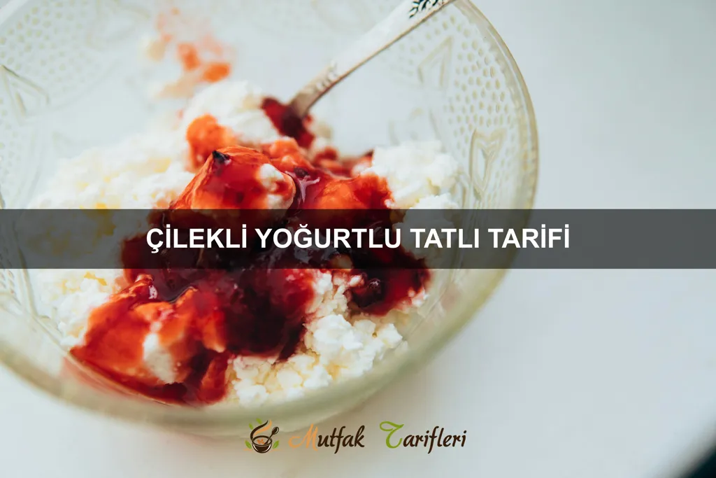 Çilekli Yoğurtlu Tatlı Tarifi