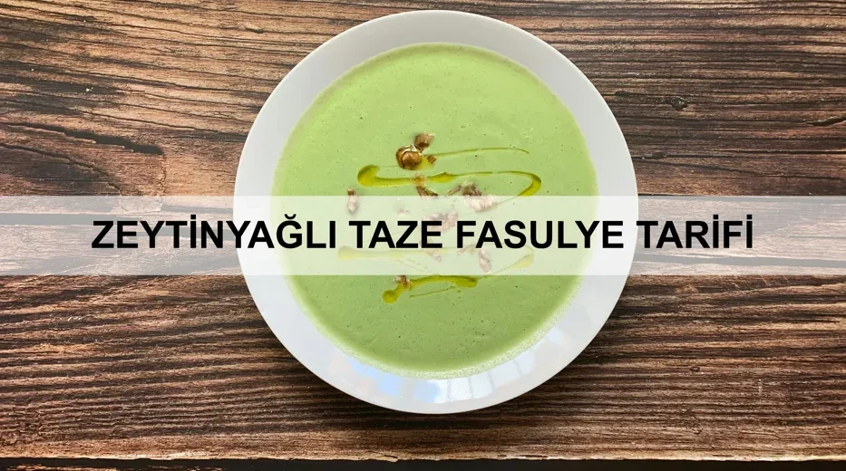 Zeytinyağlı Taze Fasulye Tarifi