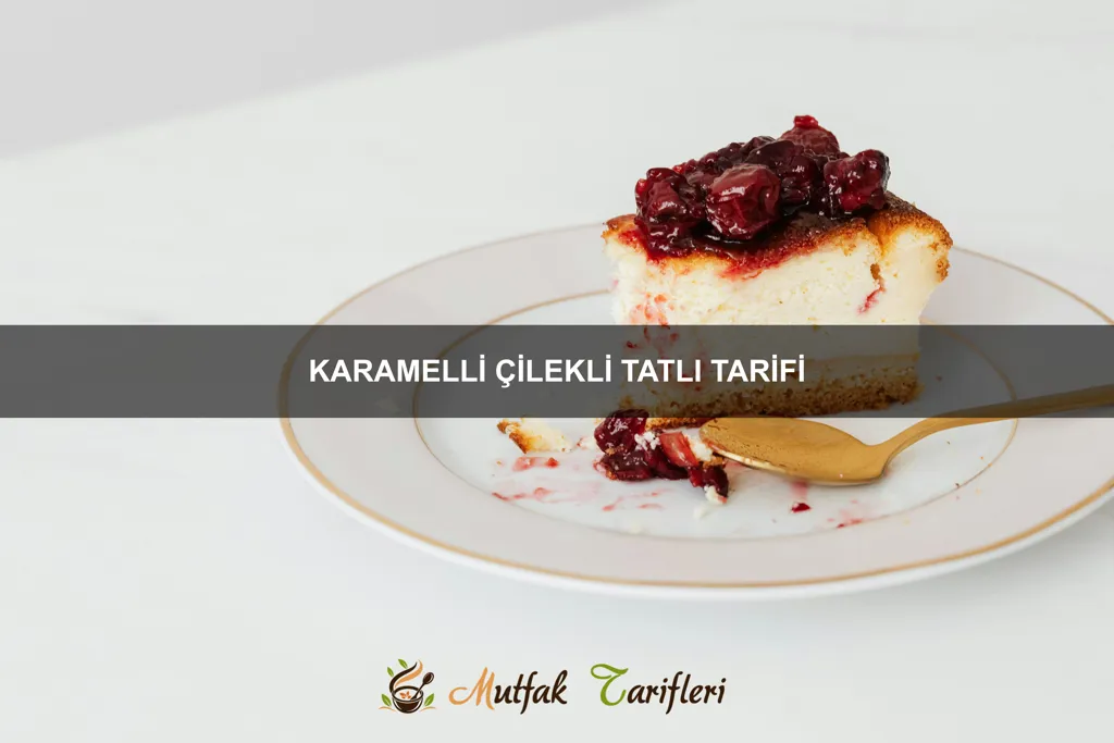 Karamelli Çilekli Tatlı Tarifi