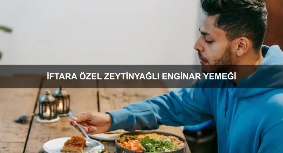 İftara Özel Zeytinyağlı Enginar Yemeği