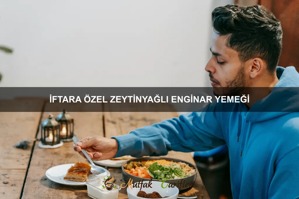 İftara Özel Zeytinyağlı Enginar Yemeği
