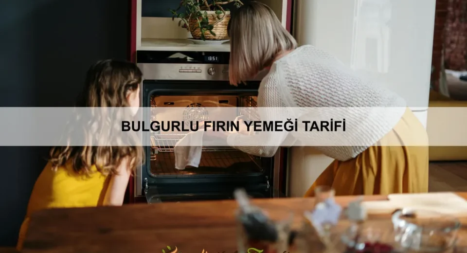 Bulgurlu Fırın Yemeği Tarifi