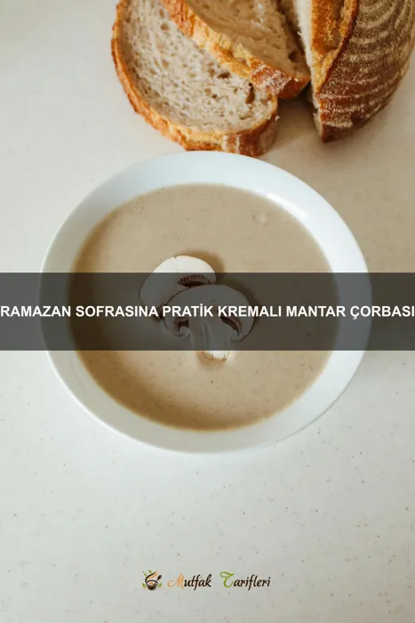 Ramazan Sofrasına Pratik Kremalı Mantar Çorbası