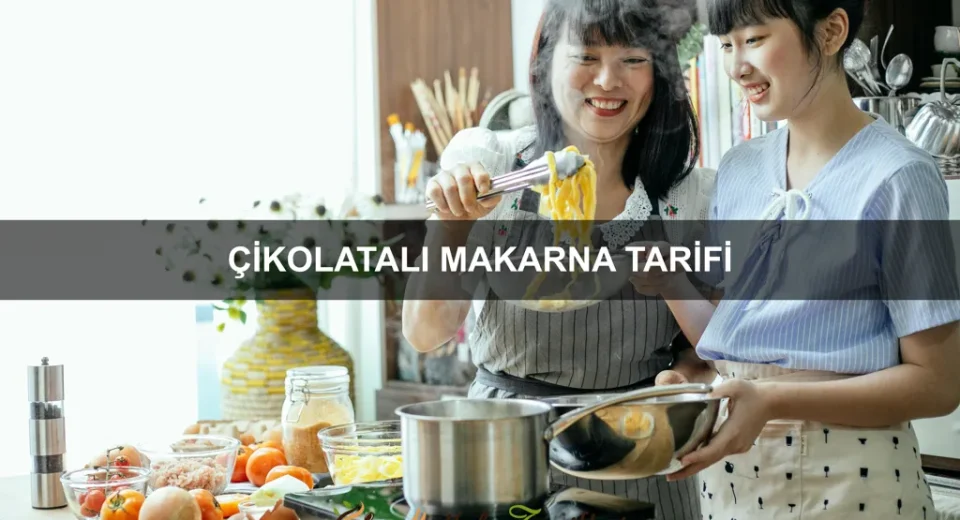 Çikolatalı Makarna Tarifi