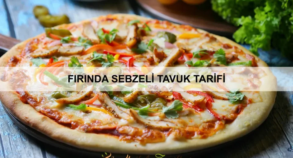 Fırında Sebzeli Tavuk Tarifi