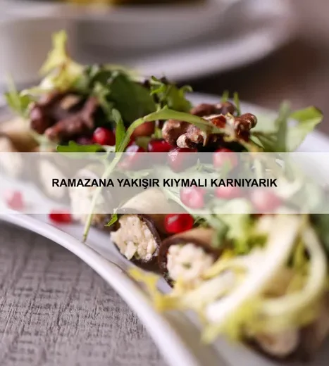Ramazana Yakışır Kıymalı Karnıyarık