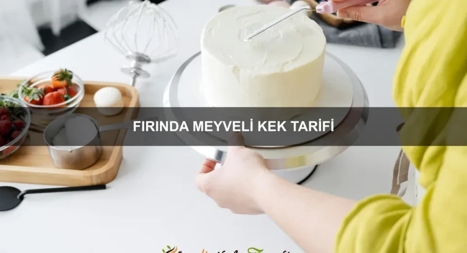 Fırında Meyveli Kek Tarifi