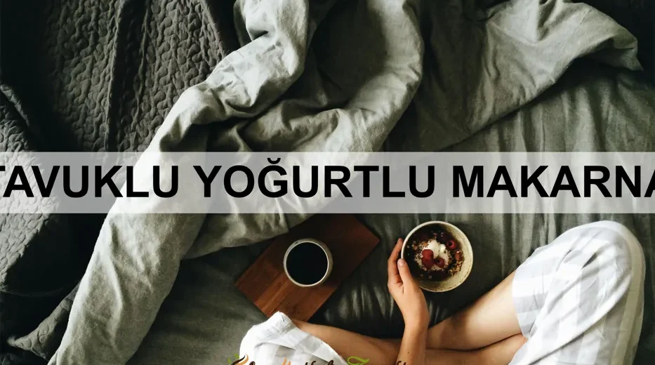 Tavuklu Yoğurtlu Makarna