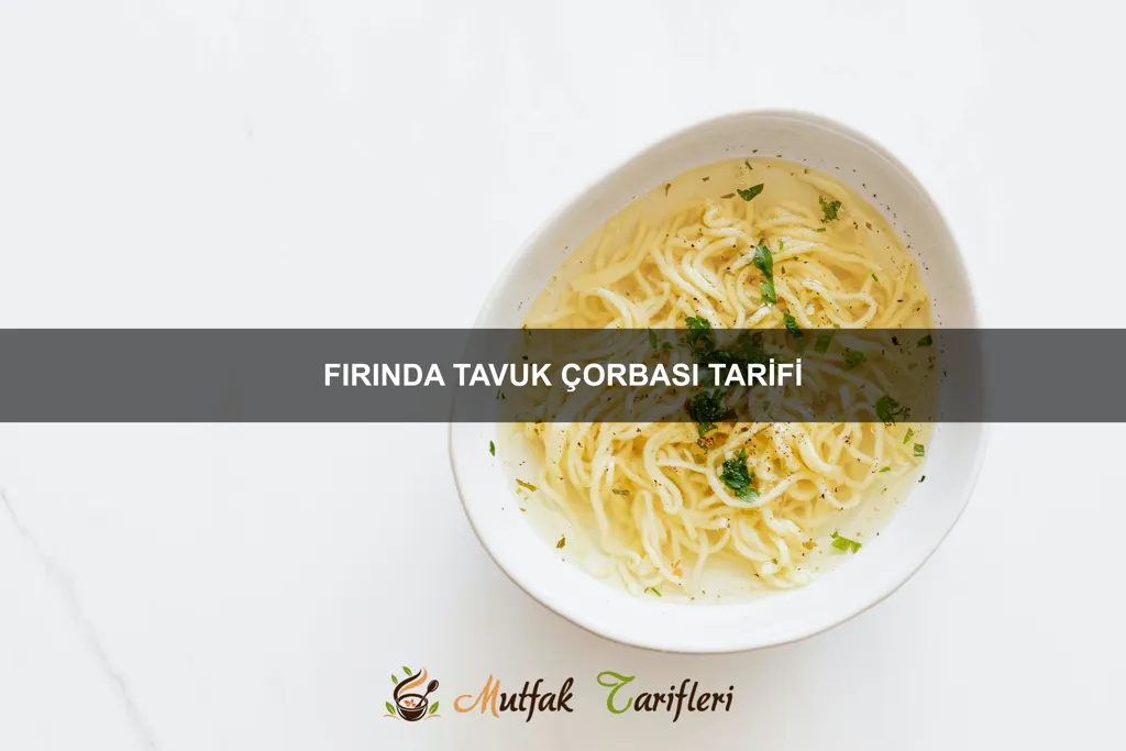 Fırında Tavuk Çorbası Tarifi