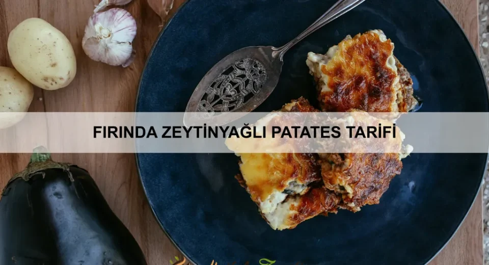 Fırında Zeytinyağlı Patates Tarifi