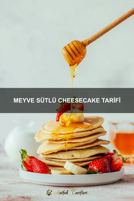 Meyve Sütlü Cheesecake Tarifi