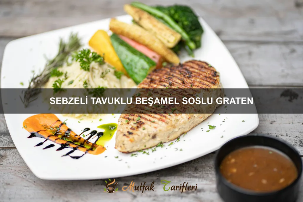 Sebzeli Tavuklu Beşamel Soslu Graten