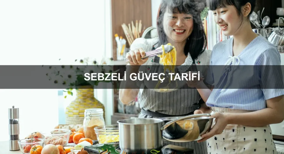 Sebzeli Güveç Tarifi